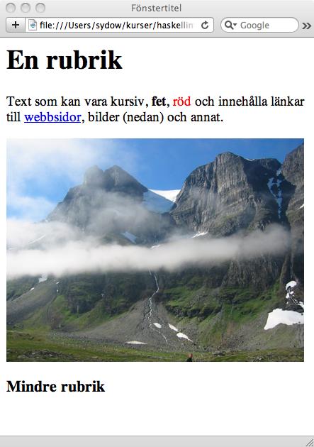 Exempel på webbsida <html> <head> <title>fönstertitel</title> </head> <body> <h1>en rubrik</h1> <p> Text som kan vara <it>kursiv</it>, <b>fet</b>, <font color="red">röd</font>