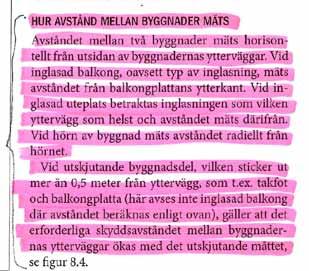 Urklipp ur Boverkets Byggregler (BBR) avseende skyddsavtsånd (brand) mellan byggnader. Krav på skyddsavstånd Avståndet mellan bostadshuset och carport/förrådet utgör ett ett s.k. brandtekniskt skyddsavstånd.