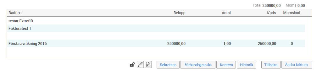 24(30) I nedanstående exempel kommer raden Enligt kontrak att faktureras medan raden Övriga kostnader är markerad som Avvakta och kommer inte gå med i denna faktura/rekvisition.