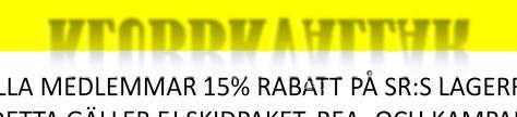 KLUBBKVÄLLAR UNDER KLUBBKVÄLLARNA HAR ALLA MEDLEMMAR 15% RABATT PÅ SR:S LAGERFÖRDA SORTIMENT PÅ ORDINARIE PRISER. DETTA GÄLLER EJ SKIDPAKET, REA- OCH KAMPANJVAROR.