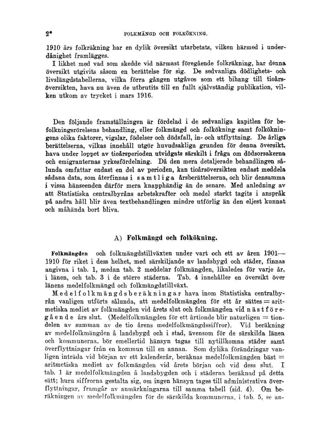 2* FOLKMÄNGD OCH FOLKÖKNING. 1910 års folkräkning har en dylik översikt utarbetats, vilken härmed i underdånighet framlägges.