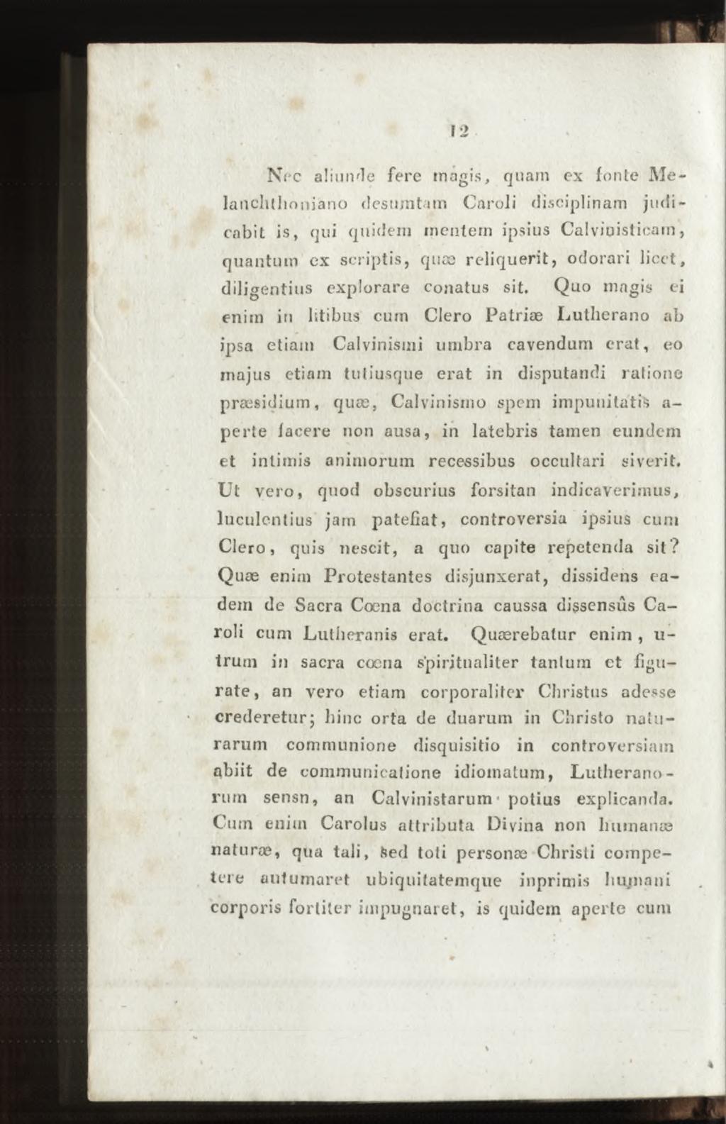 m N rc aliunde fere magis, quam ex fonte Melanchthoniano d es um ta m Caroli disciplinam judicabit is, qui quidem mentern ipsius Calviuisticam, quantum ex scriptis, quæ reliquerit, odorari licet,