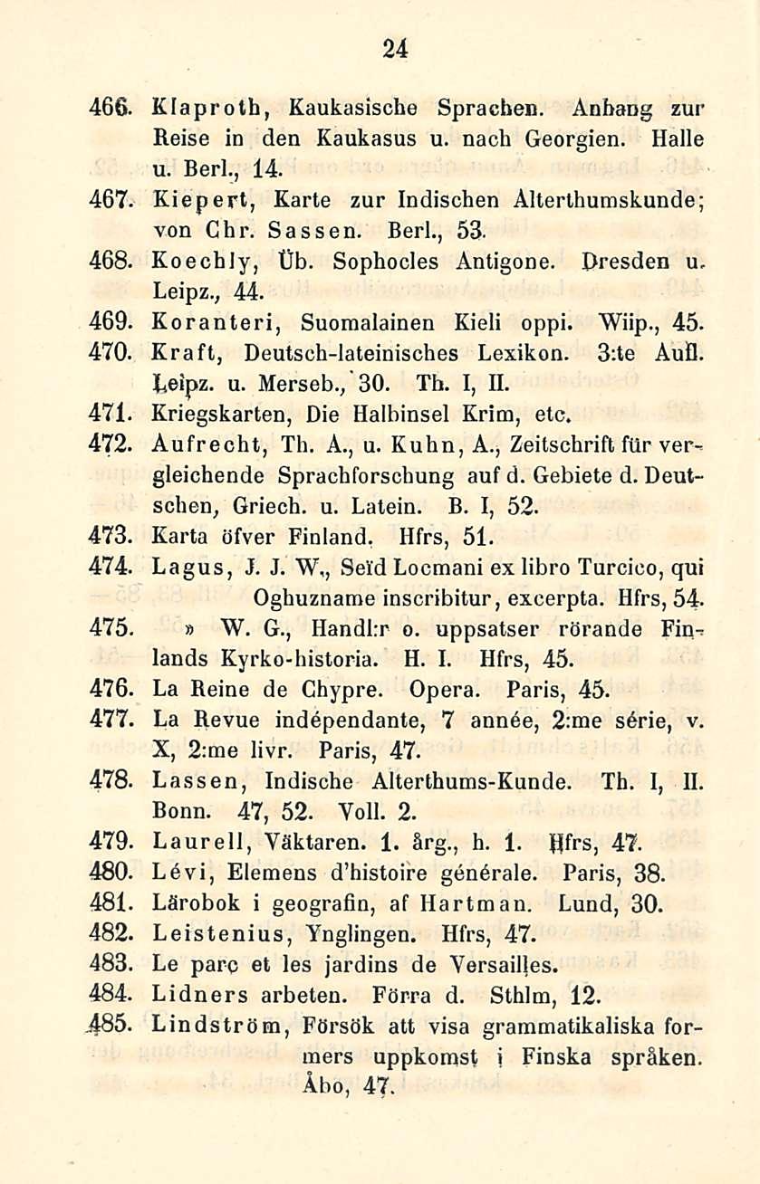 24 466. Klaproth, Kaukasische Sprachen. Anbang zur Reise in den Kaukasus u. nach Georgien. Kalle u. Berl., 14. 467. Kiepert, Karte zur Indischen Alterlhumskunde; von G hr. Sassen. Berl., 53.