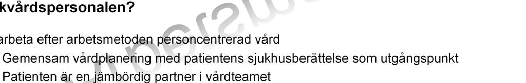 Vård och behandling formas utifrån patientens egna upplevelser och erfarenheter tillsammans med vårdpersonalens kunskap om sjukdomen på en generell nivå.