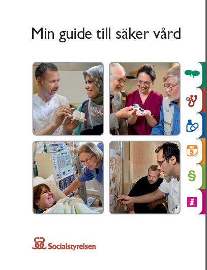 Min guide till säker vård Socialstyrelsen Min guide till säker vård är en handbok för patienter som har eller kan komma att ha