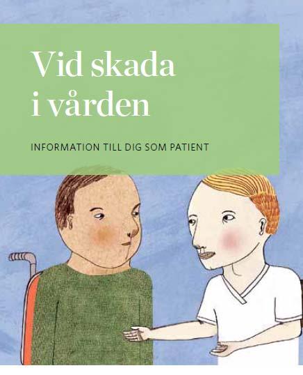 Stöd för att öka medverkan av patienterna Vid skada i vården Om en patient skulle bli skadad har vården ett stort ansvar för