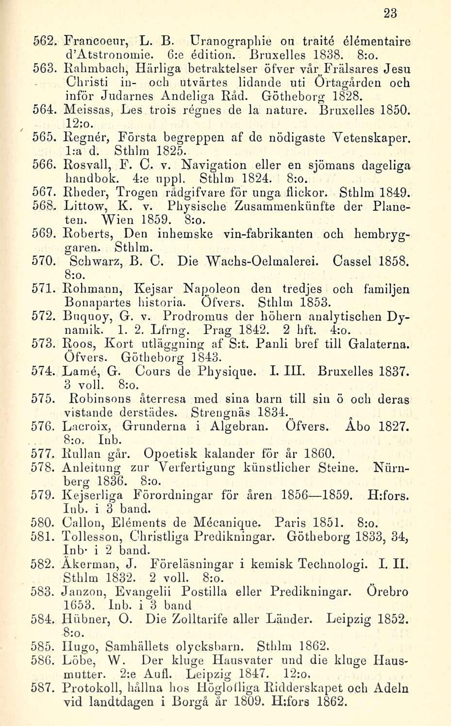23 562 Francooni-, L. B. Uranograpbie ou traite elementaire d Åtstronomie. 6:e edition. Bruxelles 1838. 8:o.