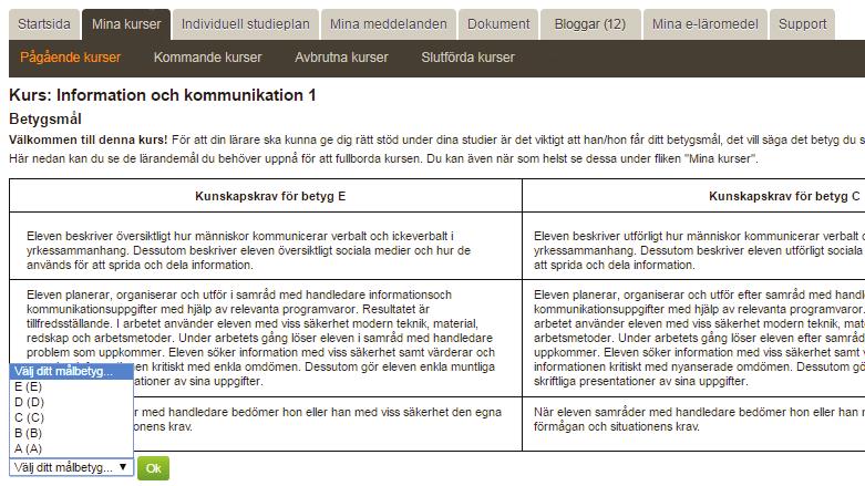 STEG 3: STARTA KURSEN Steg 3: Sätt betygsmål och starta kursen! Du behöver komma igång med kursen direkt. Annars riskerar den att bli avbruten!