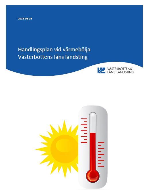 Rutin värmebölja Rutin vid värmebölja gällande ordinärt samt särskilt boende inom Umeå kommun utifrån Västerbottens läns landstings handlings plan.