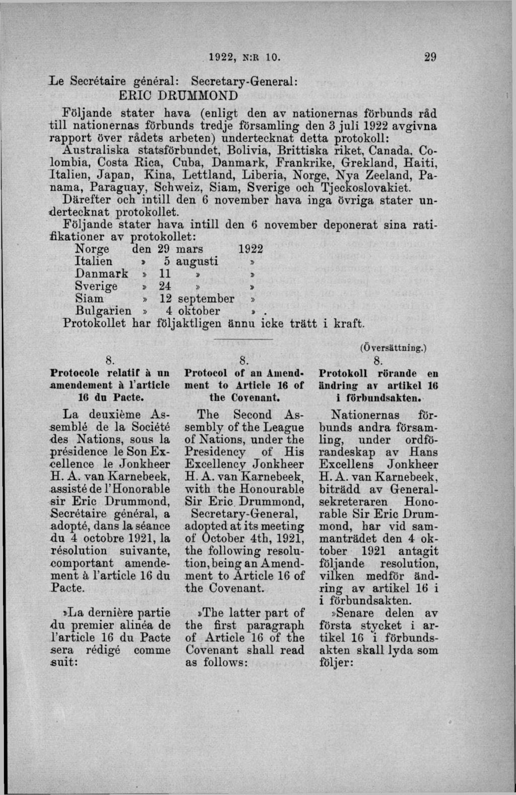 X<e Secrétaire général: Secretary-General: ER IC DRUMMOND Följande stater hava (enligt den av nationernas förbunds råd till nationernas förbunds tredje församling den 3 juli 1922 avgivna rapport över