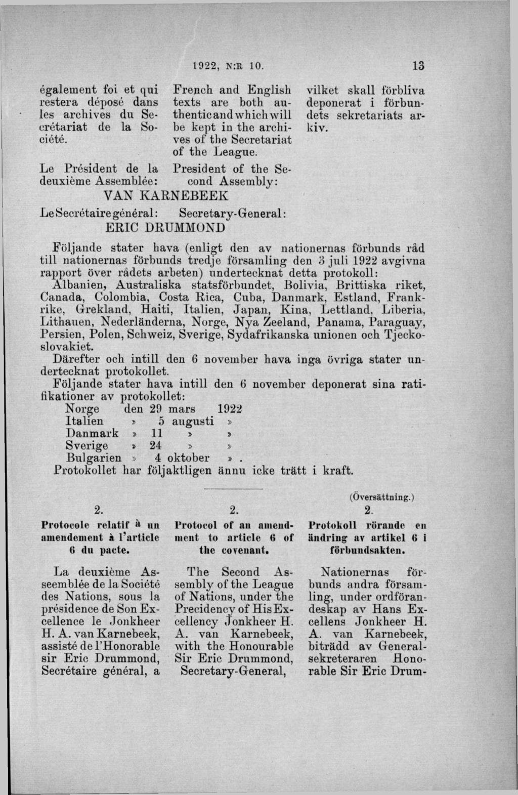 également foi et qui French and English restera déposé dans texts are both aules archives du Se- thenticandw hichw ill crétariat de la So- be kept in the archiciété.