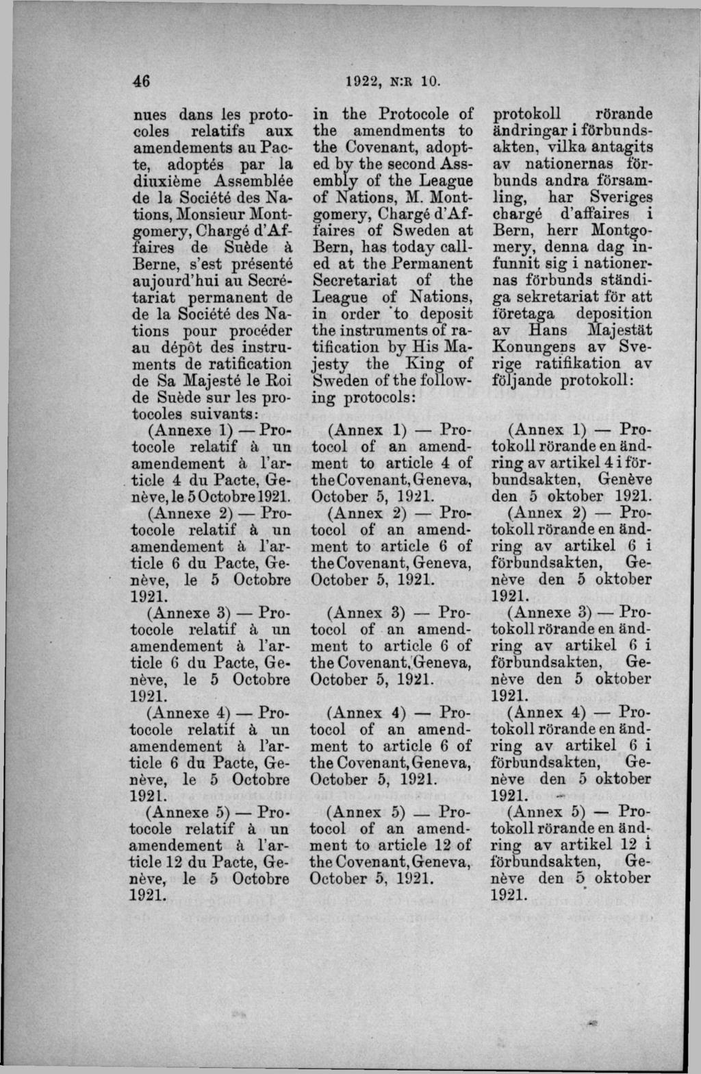 nues dans les protocoles relatifs aux amendements au Pacte, adoptés par la diuxiéme Assemblée de la Société des N a tions, Monsieur Montgomery, Chargé d A f faires de Suéde å Berne, s est présenté