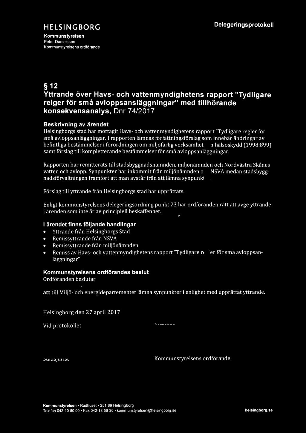 11111 HELSINGBORG lliliillili' Kommunstyrelsen Peter Danielsson Kommunstyrelsens ordförande Delegerings protokoll 12 Yttrande över Havs- och vattenmyndighetens rapport "Tydligare relger för små