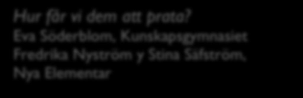 Deltagarna ges även tillfälle att diskutera muntlig interaktion i undervisningen samt möjlighet att delta i praktiska övningar Stina Säfström är lärare i spanska och engelska på grundskolan Nya