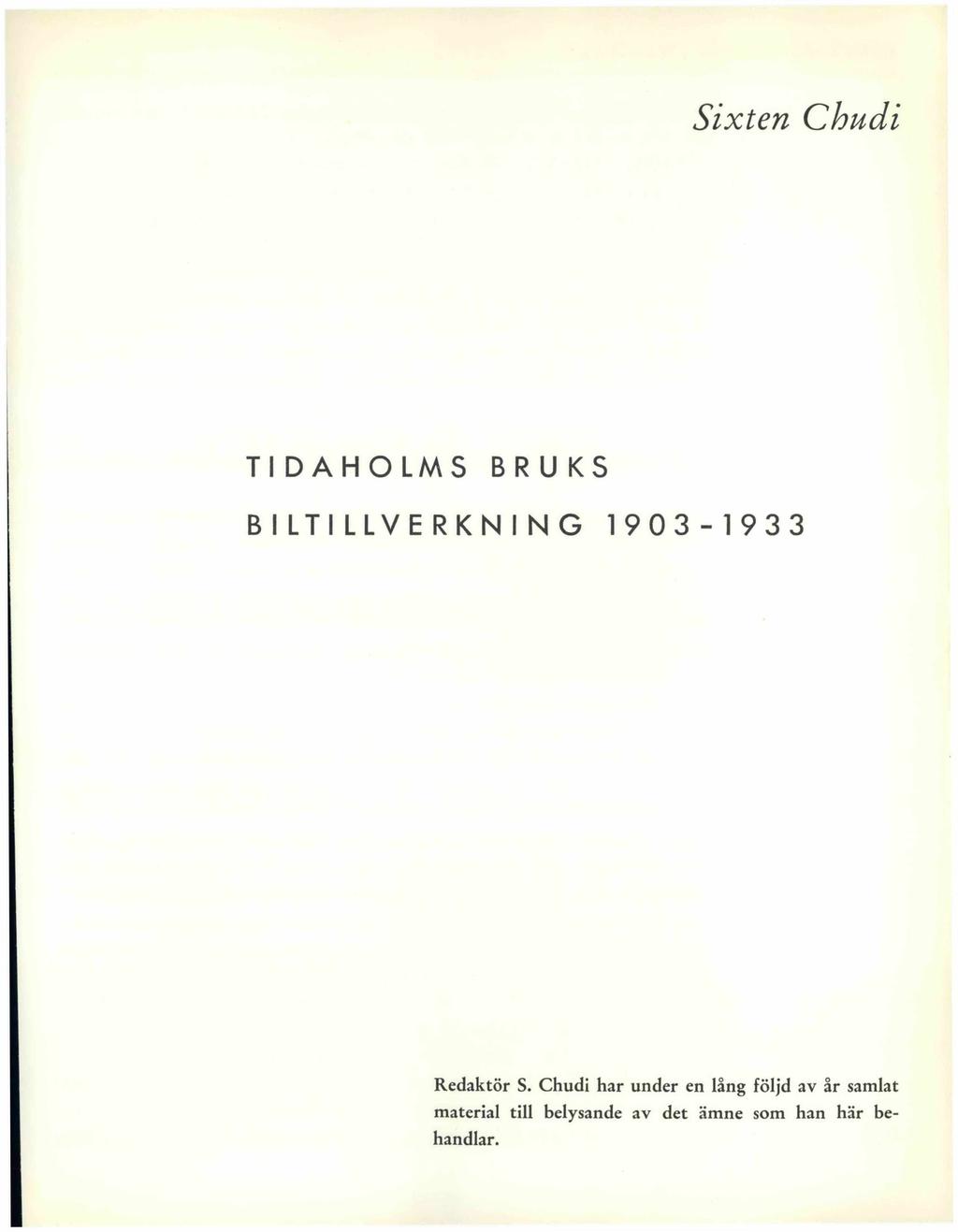 Sixten Chudi TIDAHOLMS BRUKS BILTILLVERKNING 1903-1933 Redaktör S.