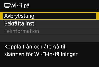 Visa bilder på en TV Avbryta anslutningen 1 Välj [Avbryt/stäng] [owi-fi på] på skärmen. Om skärmen [owi-fi på] inte visas, väljer du fliken [51] 9 [Inst. för trådlös kommunikation] 9 [Wi-Fifunktion].