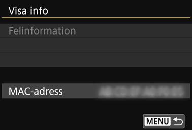 Skärmen Visa info På skärmen [Visa info] kan du läsa felinnehåll och MAC-adress. 1 Välj [Wi-Fi-funktion]. Ställ in [Wi-Fi/NFC] på [På] och välj sedan [Wi-Fi-funktion].