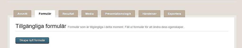 6. Skapa formulär Ett moment kan innehålla formulär, de kan ha olika egenskaper samt uppträda på olika sätt i ett moment.