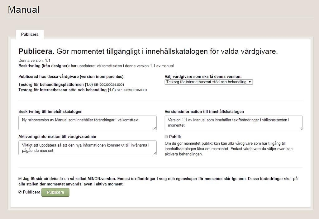 När du publicerar en minor-version av ett moment är det viktigt att du beskriver vilka förändringar som är gjorda i fälten Kryssa i Jag förstår att detta är en så kallad MINOR-version.