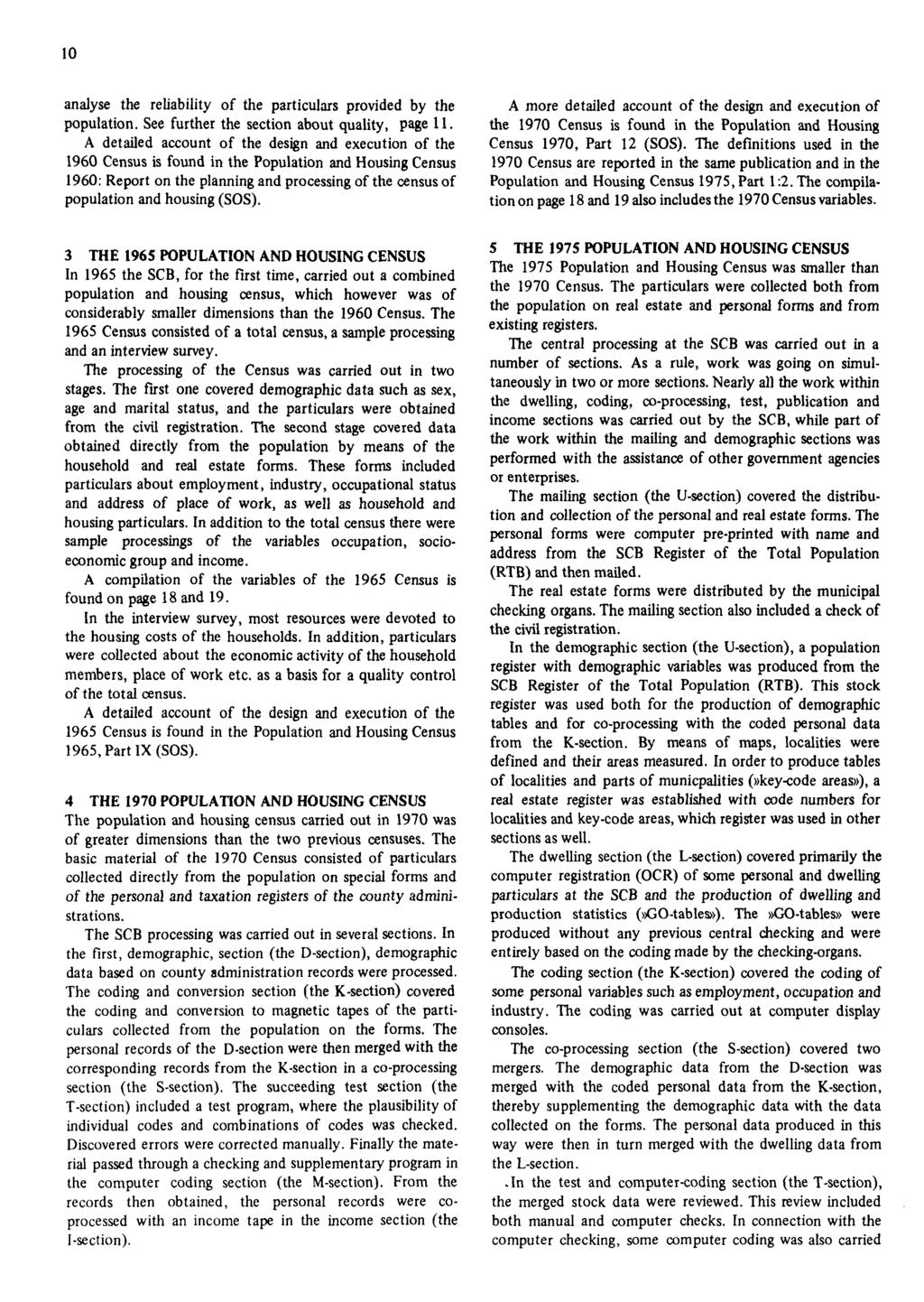 10 analyse the reliability of the particulars provided by the population. See further the section about quality, page 11.