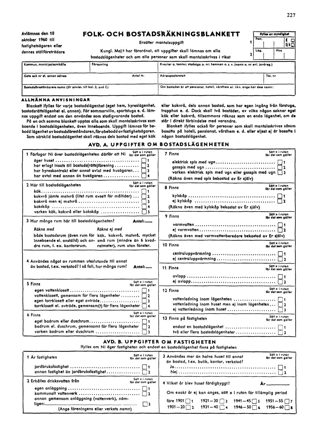 227 Avlämnas den 10 oktober 1960 till fastighetsägaren eller dennes ställföreträdare FOLK- OCH BOSTADSRÄKNINGSBLANKETT Ersätter mantalsuppgift Kungl.