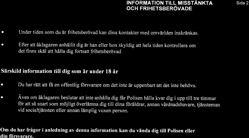 Polisen TNFoRMATtoN TrLL nnlssrä xre oct-t FRrHEtseeRövnoe Sid 2 Under tiden som du är frihetsberövd kn din kontkter med omvärlden inskränks.