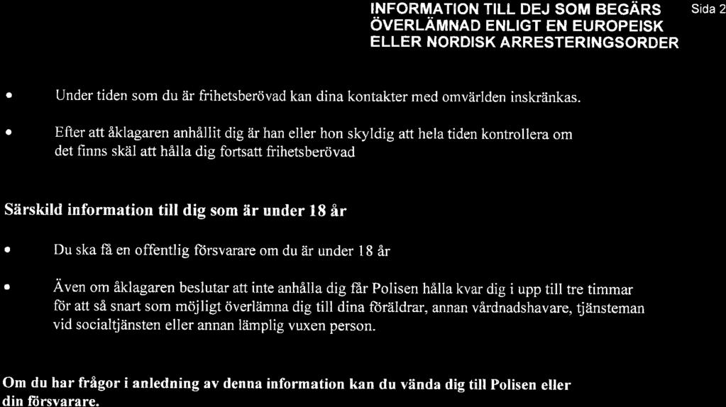 fìi en offentlig fiirsvrre om du är under I 8 år Aven om åklgren beslutr tt inte nhåll dig får Polisen håll kvr dig i upp till tre timmr ftir tt så sntt som möjligt överlämn dig till