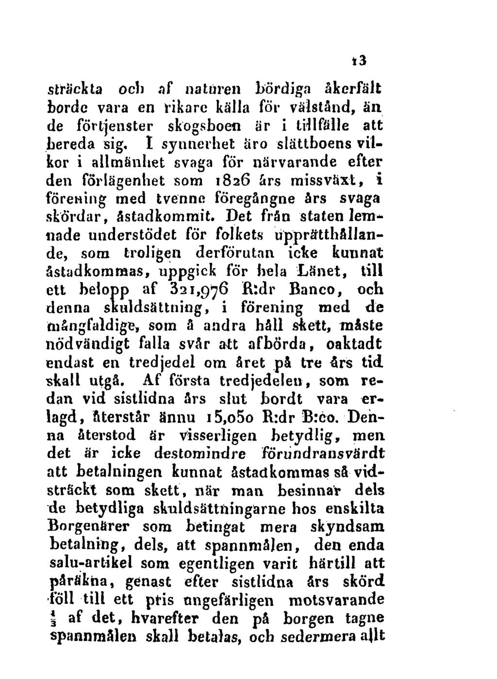 13 sträckta och «if naturen bördiga åkerfält borde vara en rikare källa för välstånd, än de förtjenster skogsboen är i thlfälle att bereda sig.