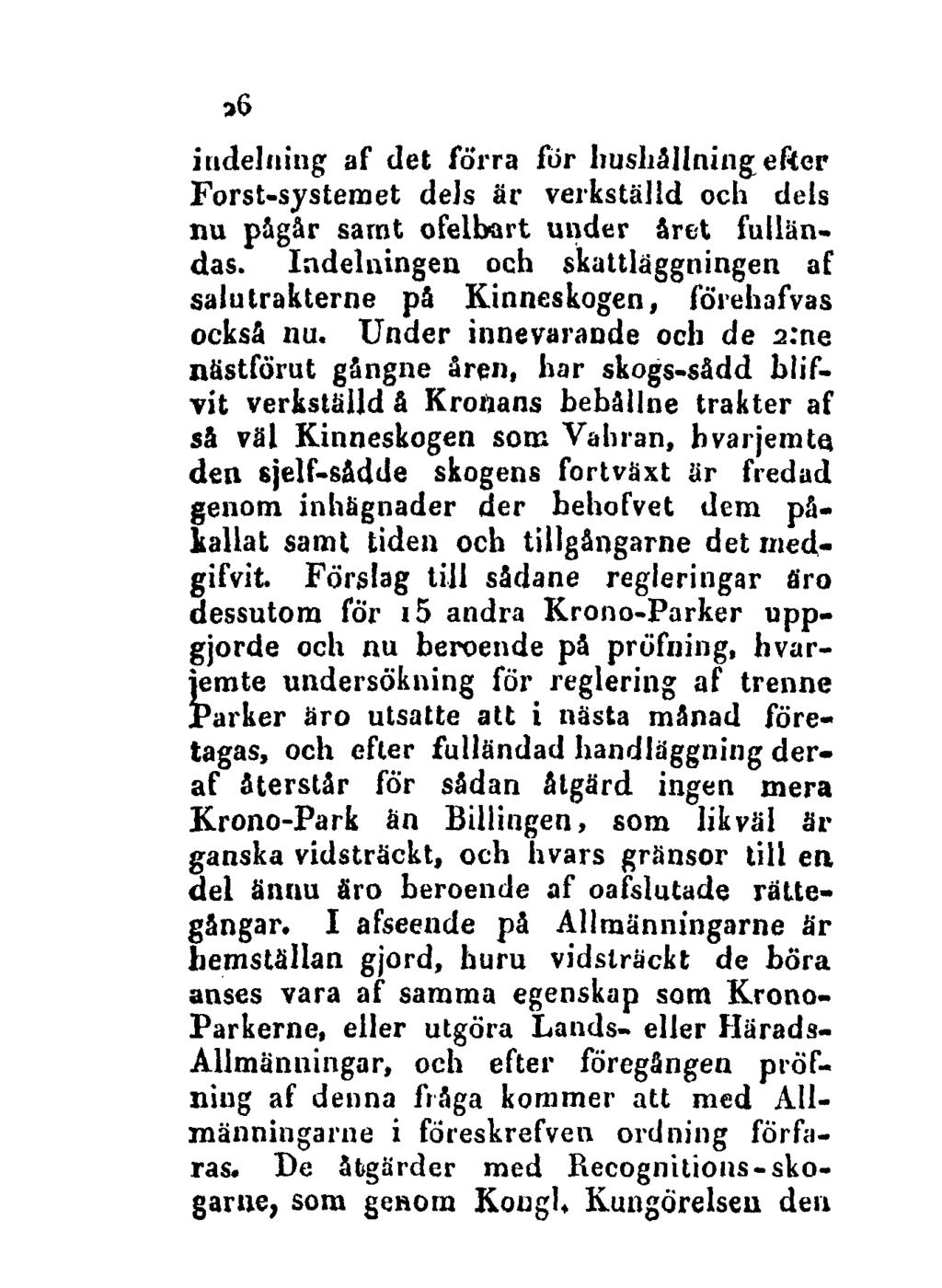 26 indelning af det förra för hushållning efter Forst-systemet dels är verkställd och dels nu pågår samt ofelbart under året fulländas.