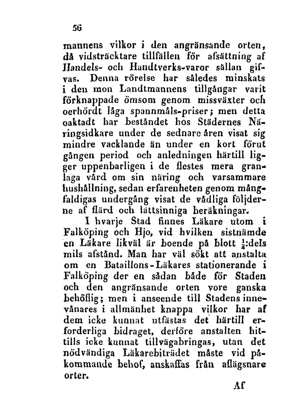 56 mannens vilkor i den angränsande orten, dä vidsträcktare tillfällen för afsättning af Handels- och Hundtverks-varor sällan gifvas.