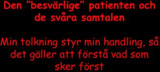 1. Hjälp dem åtgärda faktiska problem och missförhållanden. 2. Hjälp dem nyansera sina kartor 3. Hjälp dem till rimliga och realistiska förväntningar 4.