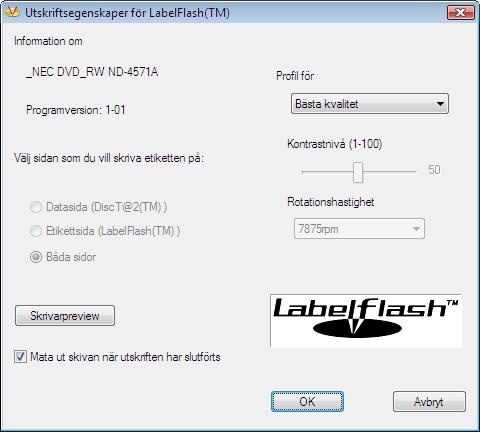 Labelflash 6. Klicka på Bränn. Utskriftsegenskaper för Labelflash Etiketteringsprocessen startar och fönstret Labelflash - utskrift eller DiscT@2 - utskrift öppnas.
