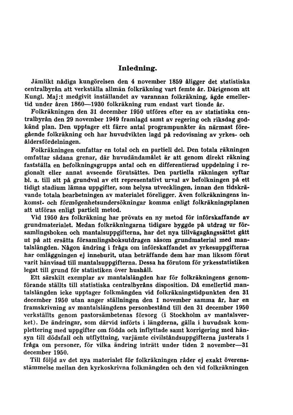 Inledning. Jämlikt nådiga kungörelsen den 4 november 1859 åligger det statistiska centralbyrån att verkställa allmän folkräkning vart femte år. Därigenom att Kungl.