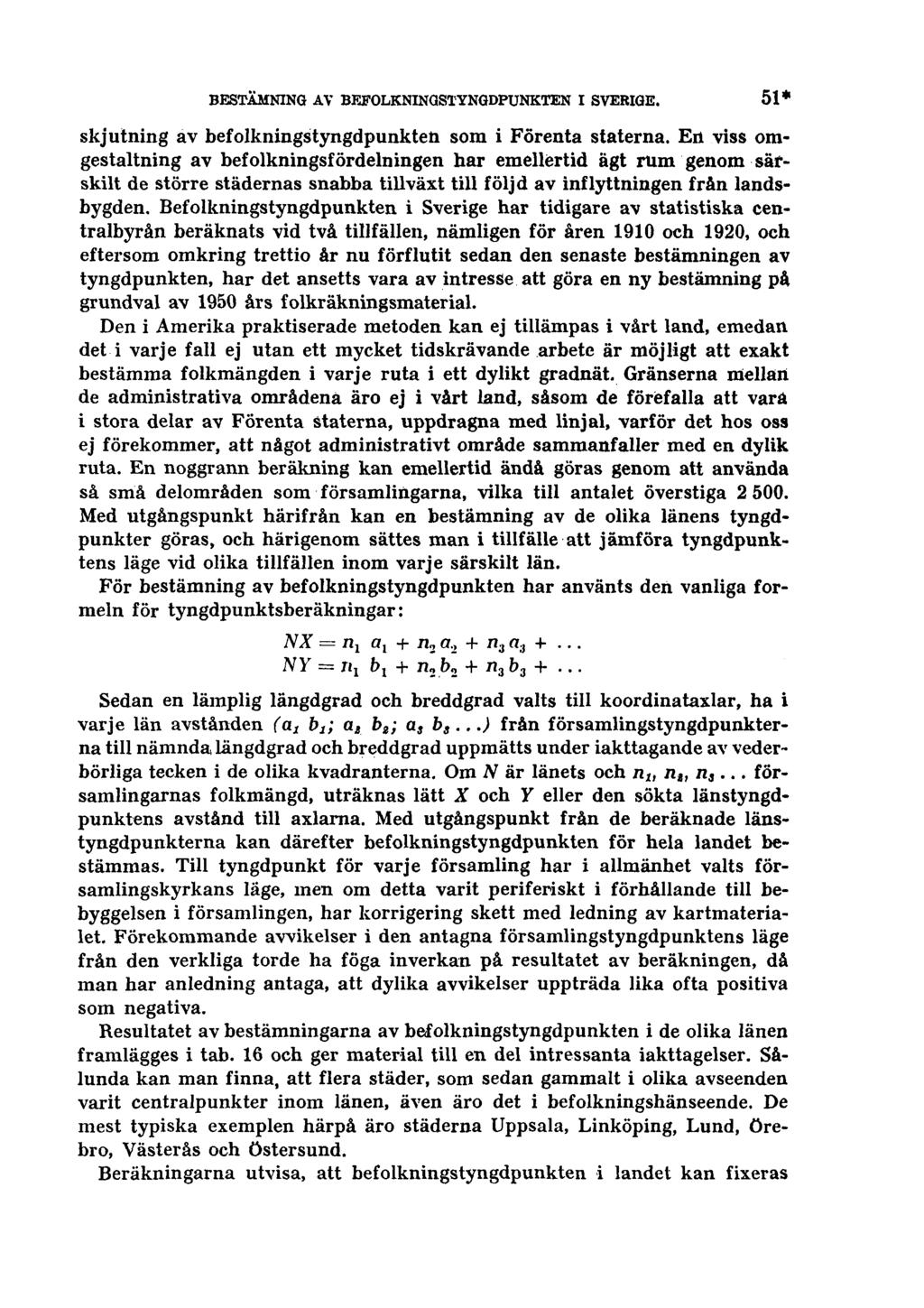 BESTÄMNING AV BEFOLKNINGSTYNGDPUNKTEN I SVERIGE. 51* skjutning av befolkningstyngdpunkten som i Förenta staterna.