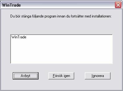 upp. Det är då viktigt att du stänger ned WinTrade och inte klickar på Ignore.