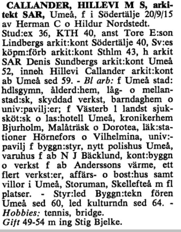 Callanders arkitektur är självsäkert sextiotalsmodernistisk; blockmässig, skarpskuren, odekorerad och utan senare tiders ambition att alltför ivrigt underordna sig befintlig bebyggelse.