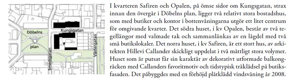 (Källa: Umeå Kommun 2013. Byggnadsordning för Väst på stan ett förhållningssätt till stadsdelens karaktärsdrag. Samrådshandling, Dnr PLA 11-08) Från http://kulturnav.