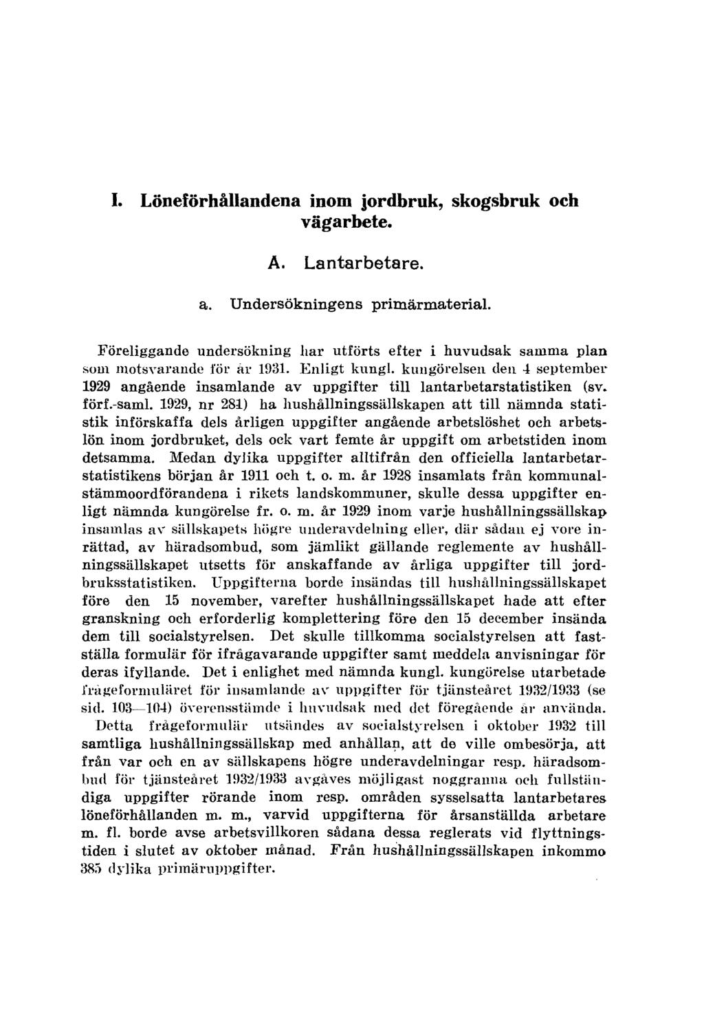 I. Löneförhållandena inom jordbruk, skogsbruk och vägarbete. A. Lantarbetare. a. Undersökningens primärmaterial.