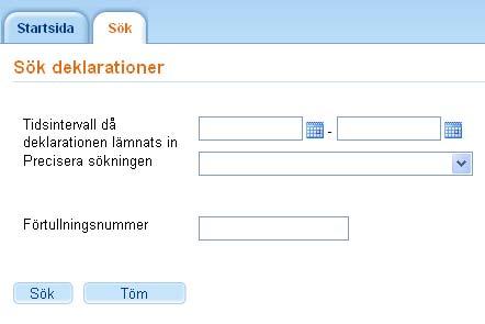 SÖKSIDAN På söksidan kan man med följande sökvillkor söka fram tulldeklarationer eller utkast som skapats i denna tjänst: Tidsintervall då deklarationen lämnats in Välj dagarna i kalendern eller mata