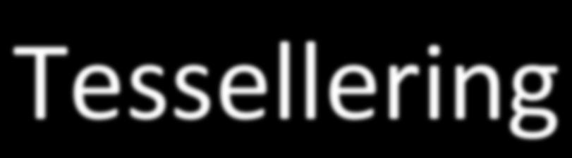 Tessellering A tessellation is created when a shape is repeated