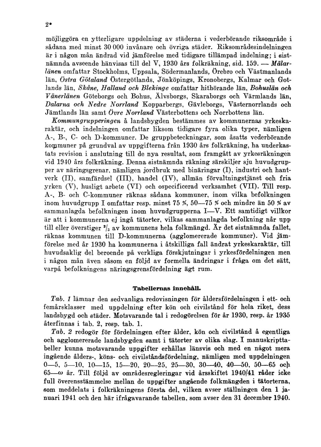2* möjliggöra en ytterligare uppdelning av städerna i vederbörande riksområde i sådana med minst 30 000 invånare och övriga städer.