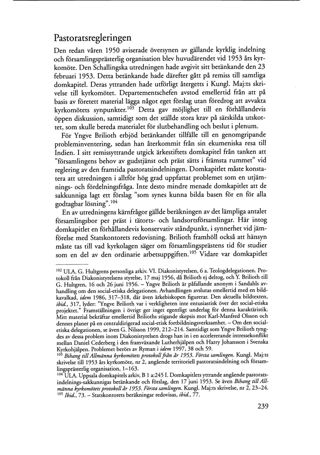 Pastoratsregleringen Den redan varen 1950 aviserade oversynen av gallande kyrklig indelning och forsamlingsprasterlig organisation blev huvudarendet vid 1953 ars kyrkomote.