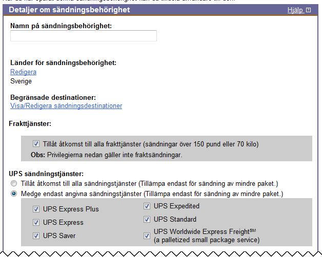 Hantera sändningsbehörigheter (forts.) Skapa ny sändningsbehörighet Om du vill anpassa behörighetsuppsättningar för paketförsändelser måste de skapas innan du kan tilldela användare till dem.