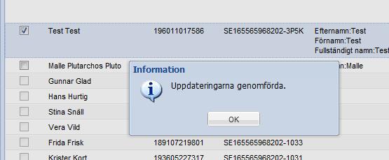 Steg 4 Ta tillvara på resultatet Vill du uppdatera informationen i HSA utefter resultatet direkt?