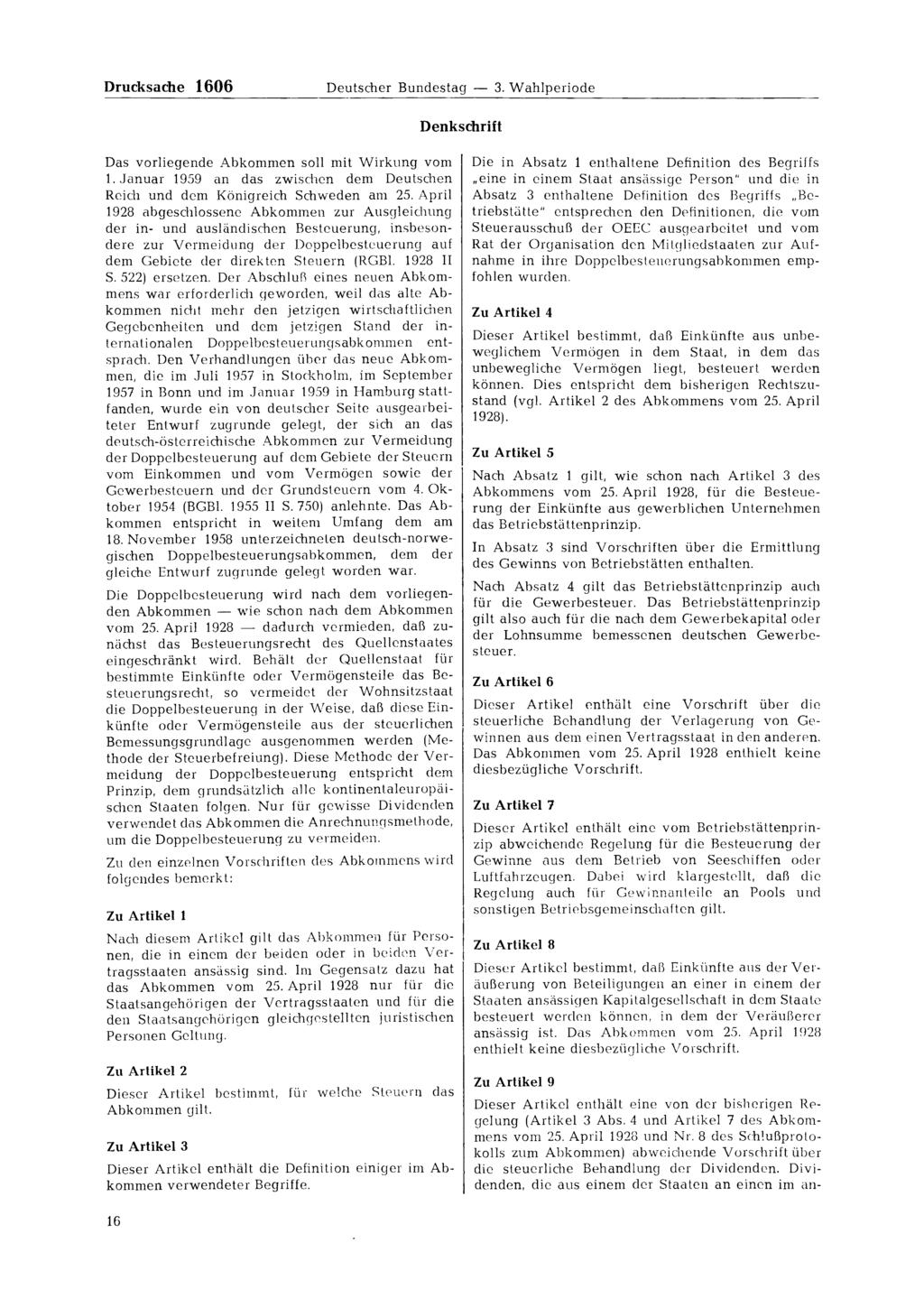 Drucksache 1606 Deutscher Bundestag 3. Wahlperiode Denkschrift Das vorliegende Abkommen soll mit Wirkung vom 1. Januar 1959 an das zwischen dem Deutschen Reich und dem Königreich Schweden am 25.