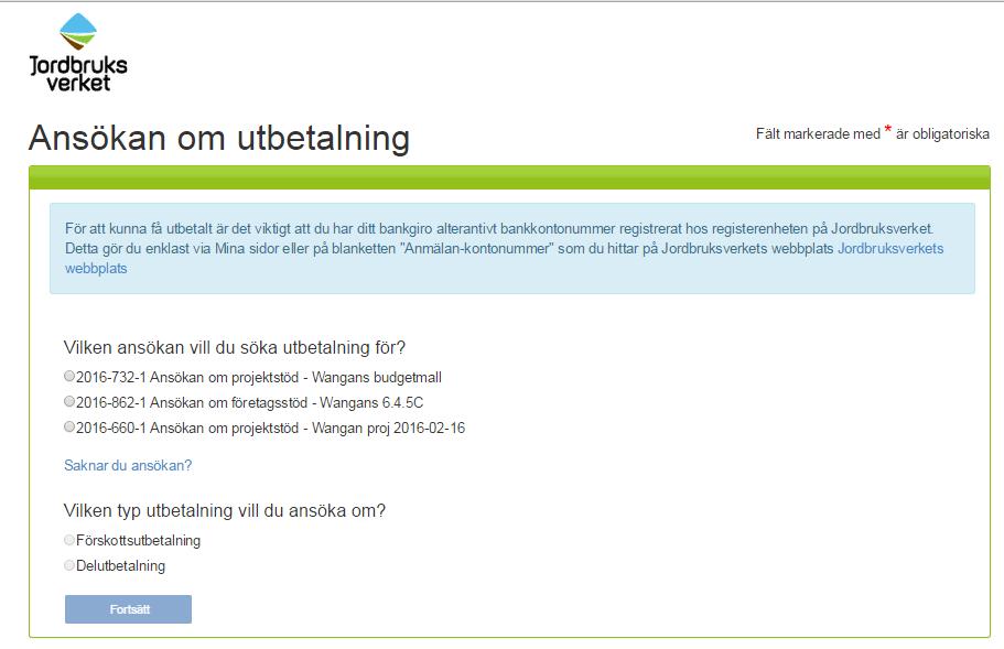 Om du inte ser några ansökningar under rubriken Vilken ansökan vill du söka utbetalning för kan det bero på att du inte har fått ett beslut om stöd ännu vilket innebär att du