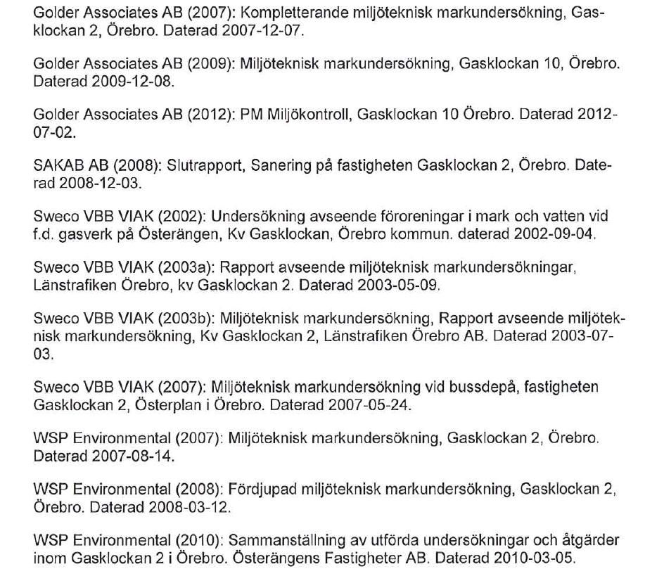 Sid. 10(10) 8 Referenslista Structor Miljöteknik AB (2015): Österport Gasklockan 2.