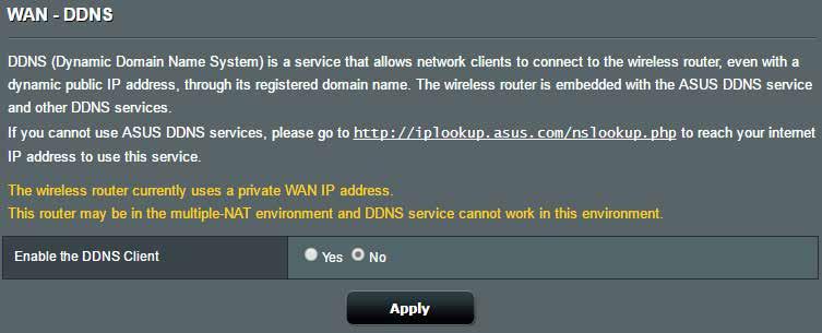 4.3.6 DDNS Inställning av DDNS (Dynamic DNS) ger dig möjlighet att komma åt routern utifrån ditt nätverk genom den tillhandahållna ASUS DDNS-tjänsten eller annan DDNS-tjänst. Ställa in DDNS: 1.