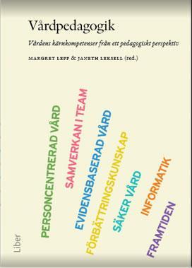 VÅRDPEDAGOGIK Margareta Mörling är medförfattare i boken Vårdpedagogik (Lepp, Leksell 2017 Liber), vårdens kärnkompetenser från ett pedagogiskt perspektiv.