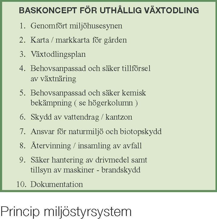 På pilotgårdarna utnyttjas ett miljöstyrsystem Pilotgårdarna fungerar som utvecklingscentra där olika idéer och åtgärder provas i praktiken.